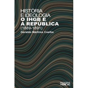 Historia-e-ideologia---O-IHGB-e-a-Republica--1889-–-1891-