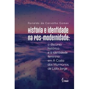 Historia-e-identidade-na-pos-modernidade--O-discurso-historico-e-a-identidade-feminina-em-A-costa-dos-murmurios-de-Lidia-Jorge