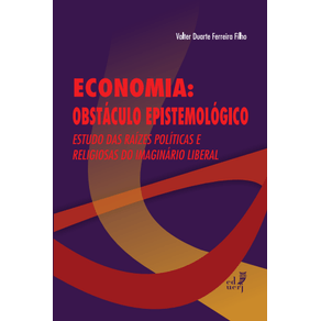 Economia--obstaculo-epistemologico-–-Estudo-das-raizes-politicas-e-religiosas-do-imaginario-liberal
