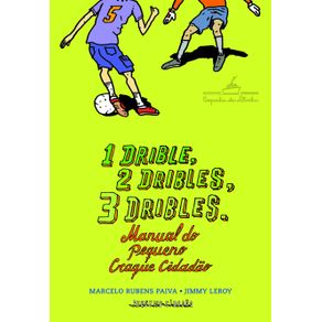1-drible,-2-dribles,-3-dribles:-manual-do-pequeno-craque-cidadao