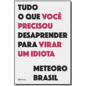 Tudo-o-que-voce-precisou-desaprender-para-virar-um-idiota