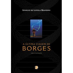 A-ultima-viagem-de-Borges---uma-evocacao