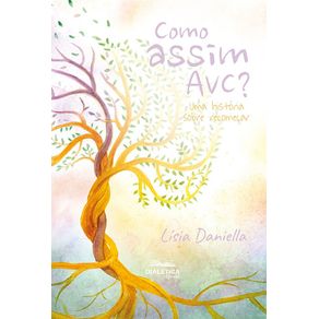 Como-Assim-AVC?:-uma-historia-sobre-recomecar
