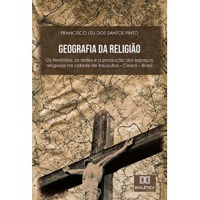Geografia-da-Religiao:-os-territorios,-as-redes-e-a-producao-dos-espacos-religiosos-na-cidade-de-Iraucuba-?-Ceara-?-Brasil