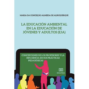 La-Educacion-Ambiental-en-la-Educacion-de-Jovenes-y-Adultos-(EJA):-concepciones-de-los-profesores-y-la-influencia-en-sus-practicas-pedagogicas