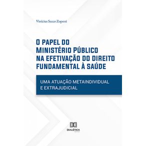 O-papel-do-Ministerio-Publico-na-efetivacao-do-direito-fundamental-a-saude--uma-atuacao-metaindividual-e-extrajudicial