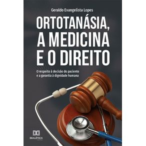 Ortotanasia-a-Medicina-e-o-Direito--o-respeito-a-decisao-do-paciente-e-a-garantia-a-dignidade-humana