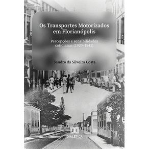 Os-Transportes-Motorizados-em-Florianopolis--percepcoes-e-sensibilidades-cotidianas--1920-1941-