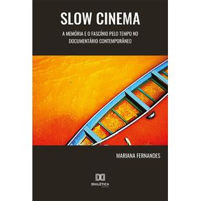 Slow-Cinema--a-memoria-e-o-fascinio-pelo-tempo-no-documentario-contemporaneo