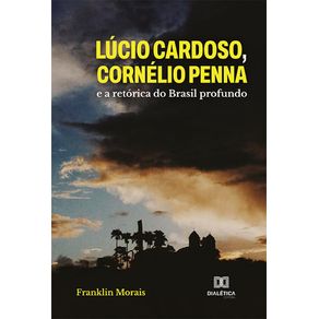 Lucio-Cardoso-Cornelio-Penna-e-a-retorica-do-Brasil-profundo