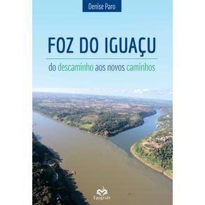 Foz-do-Iguacu--Do-Descaminho-aos-Novos-Caminhos