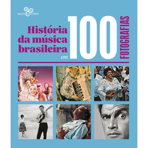 Historia-da-musica-brasileira-em-100-fotografias