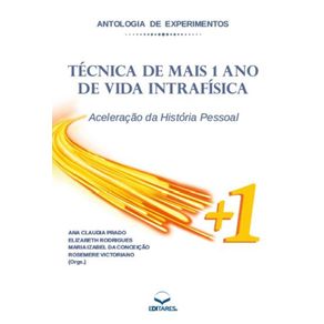 Antologia-de-Experimentos---Tecnica-de-Mais-1-Ano-de-Vida-Intrafisica--Aceleracao-da-Historia-Pessoal