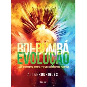 Boi-Bumba-evolucao--Livro-reportagem-sobre-o-festival-folclorico-de-Parintins