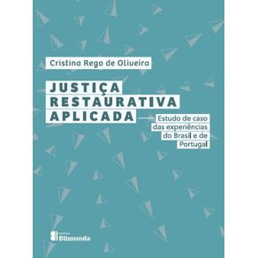 Justica-Restaurativa-Aplicada--Estudo-de-caso-das-experiencias-do-Brasil-e-de-Portugal
