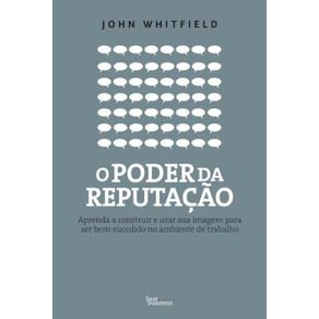 O-poder-da-reputacao--Aprenda-a-construir-e-usar-sua-imagem-para-ser-bem-sucedido-no-ambiente-de-trabalho