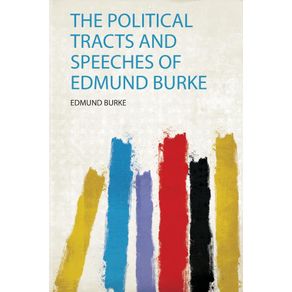 The-Political-Tracts-and-Speeches-of-Edmund-Burke