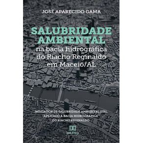 Salubridade-ambiental-na-bacia-hidrografica-do-Riacho-Reginaldo-em-Maceio/AL:-Indicador-de-Salubridade-Ambiental-(ISA),-aplicado-a-bacia-hidrografica-do-Riacho-Reginaldo