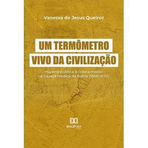Um-termometro-vivo-da-civilizacao--higiene-publica-e-colera-morbo-na-Gazeta-Medica-da-Bahia--1866-1870-