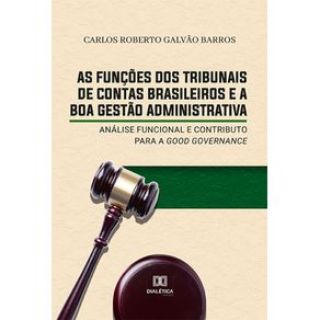 As-funcoes-dos-Tribunais-de-Contas-brasileiros-e-a-boa-gestao-administrativa--analise-funcional-e-contributo-para-a-good-governance