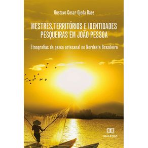 Mestres-territorios-e-identidades-pesqueiras-em-Joao-Pessoa--etnografias-da-pesca-artesanal-no-nordeste-brasileiro