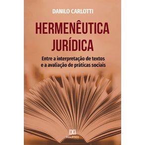 Hermeneutica-juridica--entre-a-interpretacao-de-textos-e-a-avaliacao-de-praticas-sociais