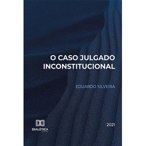 O-Caso-Julgado-Inconstitucional