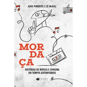Mordaca--Historias-De-Musica-e-Censura-Em-Tempos-Autoritarios