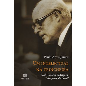 Um-intelectual-na-trincheira:-Jose-Honorio-Rodrigues,-interprete-do-Brasil