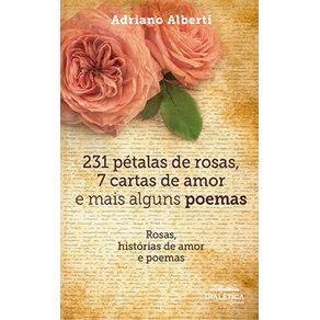 231-petalas-de-rosas,-7-cartas-de-amor-e-mais-alguns-poemas:-rosas,-historias-de-amor-e-poemas