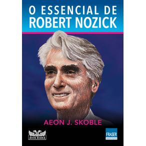 O-Essencial-de-Robert-Nozick
