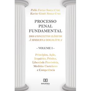 Processo-Penal-Fundamental--dos-conceitos-basicos-a-moderna-dogmatica---Volume-I-
