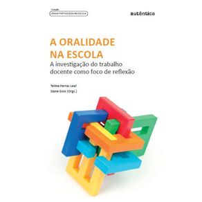 Oralidade-na-escola,-A---A-investigacao-do-trabalho-docente-como-foco-de-reflexao