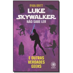 Luke-Skywalker-Nao-Sabe-Ler-e-Outras-Verdades-Geeks