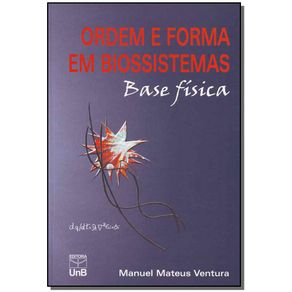 Ordem-e-Forma-em-Biossistemas---Base-Fisica