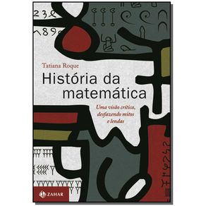 Historia-da-Matematica---uma-Visao-Critica-Desfazendo-Mitos-e-Lendas