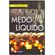 Medo-Liquido
