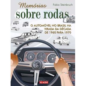 Memorias-Sobre-Rodas-2---o-Automovel-No-Brasil-Na-Virada-Da-Decada-De-1960-Para-1970