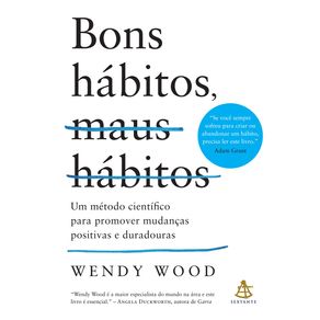 Bons-Habitos-Maus-Habitos---Um-Metodo-Cientifico-Para-Promover-Mudancas-Positivas-e-Duradouras