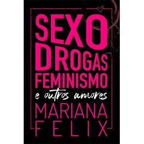 Sexo-Drogas-Feminismo-e-Outros-Amores