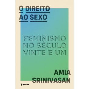 O-Direito-Ao-Sexo--Feminismo-no-Seculo-Vinte-e-Um