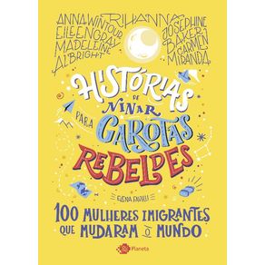 Historias-De-Ninar-Para-Garotas-Rebeldes--100-Mulheres-Imigrantes-Que-Mudaram-O-Mundo