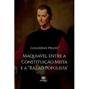 Maquiavel-entre-a-Constituicao-Mista-e-a-Razao-Populista