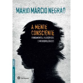 A-mente-consciente--fundamentos-filosoficos-e-neurobiologicos