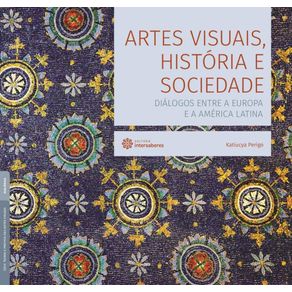 Artes-visuais-historia-e-sociedade--dialogos-entre-a-Europa-e-a-America-Latina