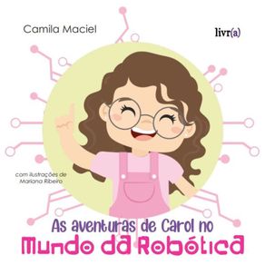 As-aventuras-de-Carol-no-Mundo-da-Robotica