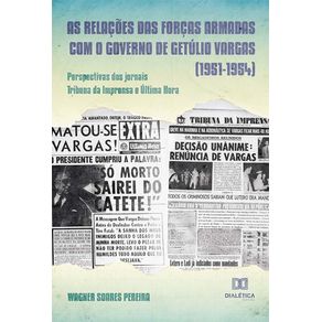 As-relacoes-das-Forcas-Armadas-com-o-governo-de-Getulio-Vargas--1951-1954-