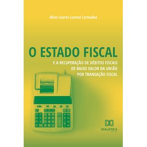 O-Estado-Fiscal-e-a-Recuperacao-de-Debitos-Fiscais-de-Baixo-Valor-da-Uniao-por-Transacao-Fiscal