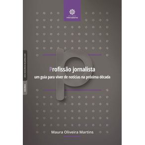 Profissao-jornalista--um-guia-para-viver-de-noticias-na-proxima-decada