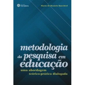 Metodologia-da-pesquisa-em-educacao--uma-abordagem-teorico-pratica-dialogada